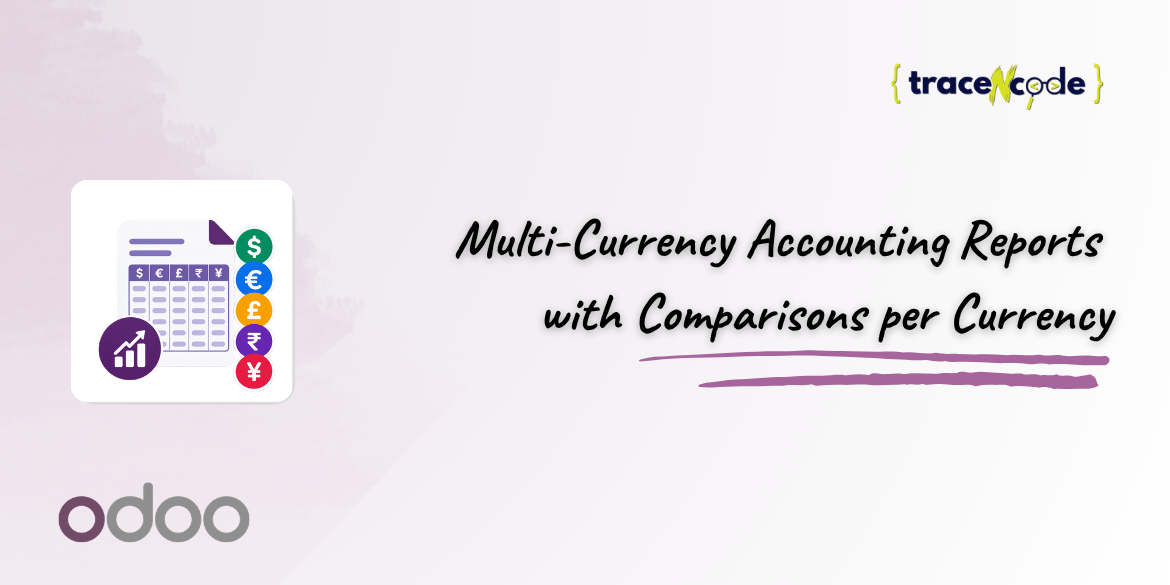 Multi-Currency Reporting for Odoo by TraceNcode
